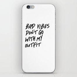 Bad Vibes Don't Go With My Outfit iPhone Skin