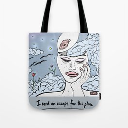 I need an escape from this place Tote Bag