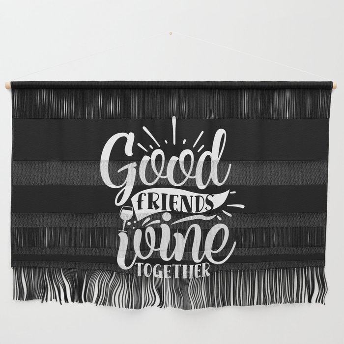 Good Friends Wine Together Quote Wall Hanging