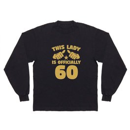 This Lady Is Officially 60 Years Old 60th Birthday Long Sleeve T Shirt