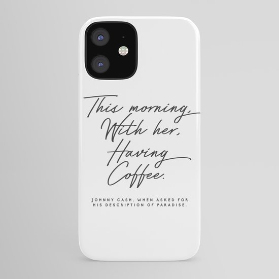 This Morning With Her Having Coffee Johnny Cash Quote Iphone Case By Honeymoonhotel Society6