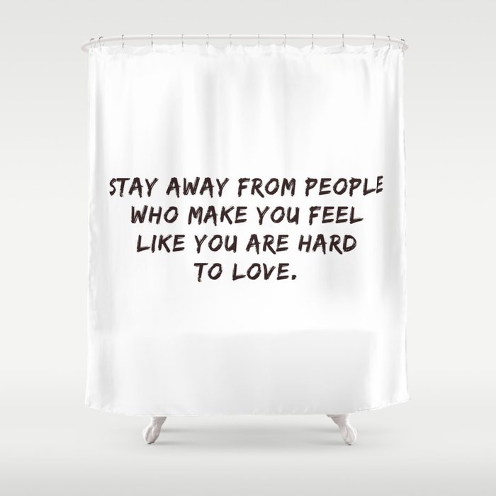 Stay Away #inspirational #minimalism #quotes Shower Curtain