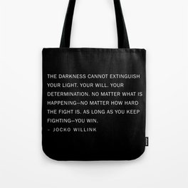 Jocko Willink Quote - The Darkness cannot extinguish your light. Tote Bag
