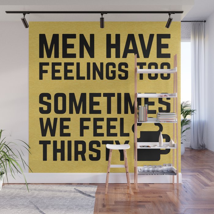 Men Have Feelings Funny Sarcasm Beer Alcohol Quote Wall Mural