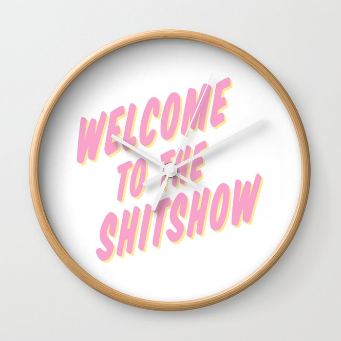 Welcome to the Shitshow - Pink and Yellow Wall Clock