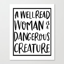 a well read woman is a dangerous creature Canvas Print