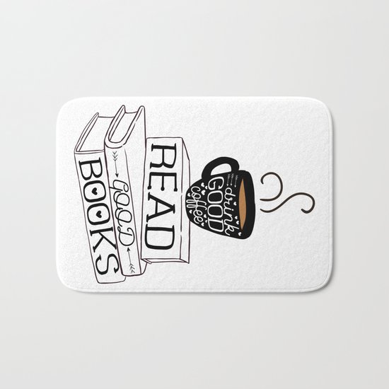 Drink Good Coffee, Read Good Books Bath Mat