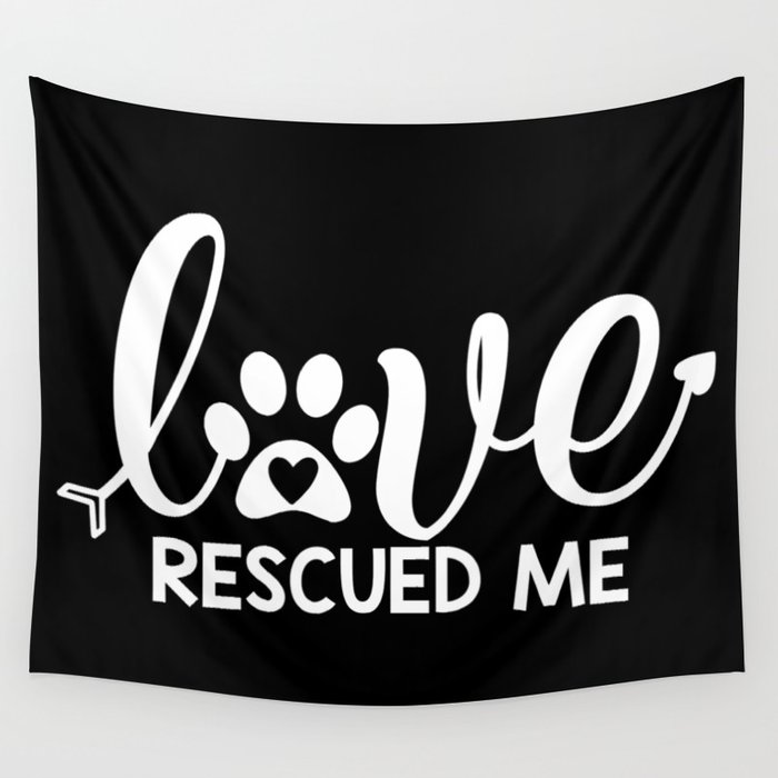 Love Rescued Me Cute Pet Lover Quote Wall Tapestry