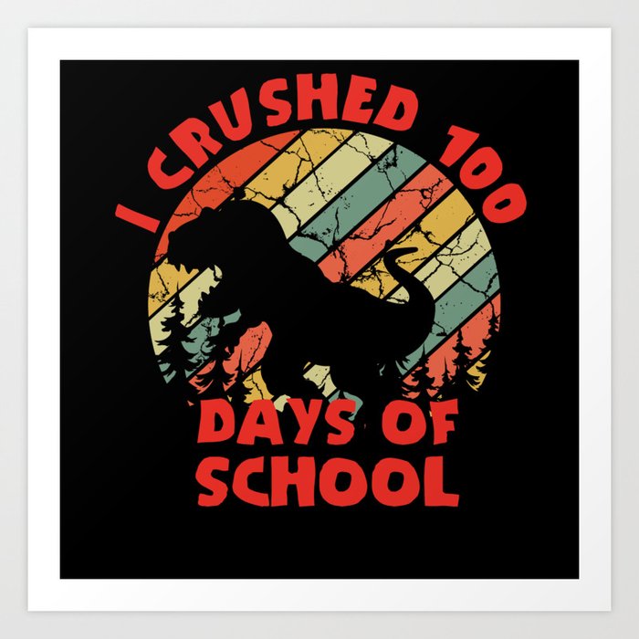 Crushed Days Of School 100th Day 100 Roar Dinosaur Art Print