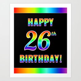 [ Thumbnail: Fun, Colorful, Rainbow Spectrum “HAPPY 26th BIRTHDAY!” Art Print ]