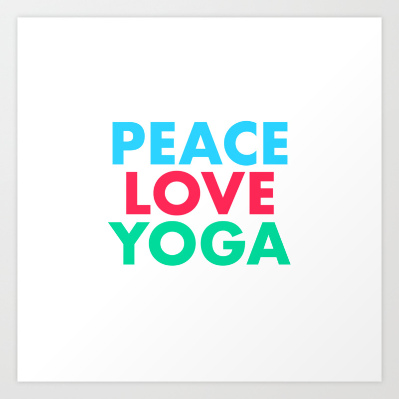 Peace Love Yoga Art Print By Moondoodesign Society6