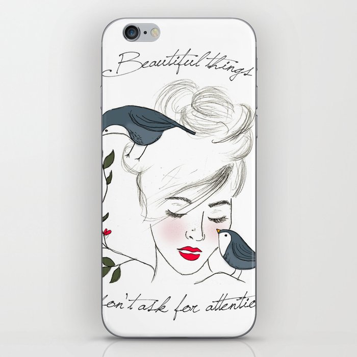 BEAUTIFUL THINGS DON'T ASK FOR ATTENTION iPhone Skin