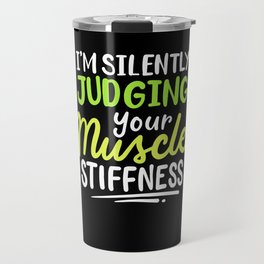 I'm Silently Judging Your Muscle Stiffness Rehab Therapist Travel Mug