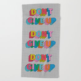 Dont't Give Up Beach Towel