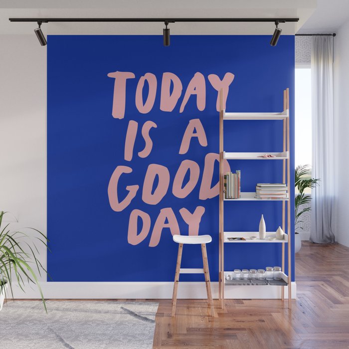 Today is a Good Day Wall Mural