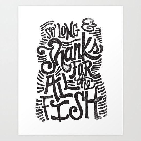 SO LONG & THANKS FOR ALL THE FISH Art Print