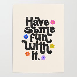 Have Some Fun With It - Cream Poster