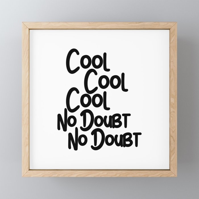 Cool Cool Cool No Doubt No Doubt Framed Mini Art Print By Glassy Society6 Cool Cool Cool No Doubt No Doubt Framed Mini Art Print By Glassy Society6