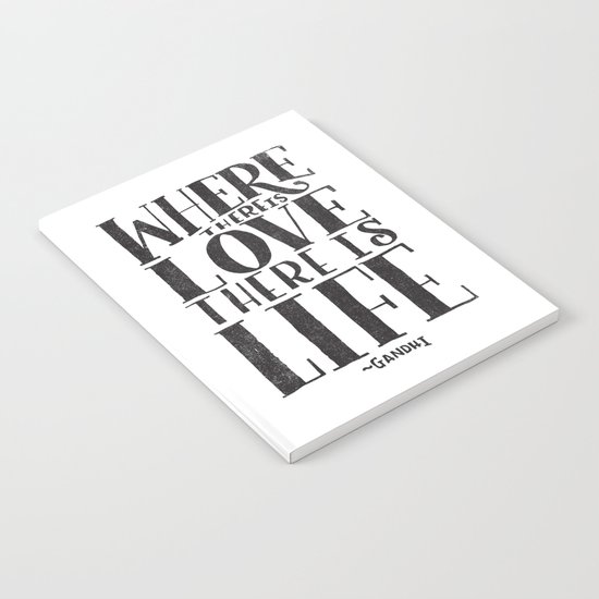 WHERE THERE IS LOVE THERE IS LIFE Notebook