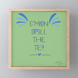 Spill The Tea - poster  Framed Mini Art Print