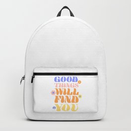 Good Things will Find You Backpack | Graphicdesign, Vibes, Positivity, Trippy, Flower, Goodvibesonly, Positive, Selflove, Inspirational, Typography 