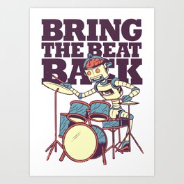 Bring the beat back Art Print