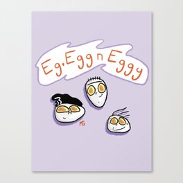 Eg, Egg n' Eggy Canvas Print