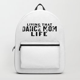 Living That Dance Mom Life Backpack