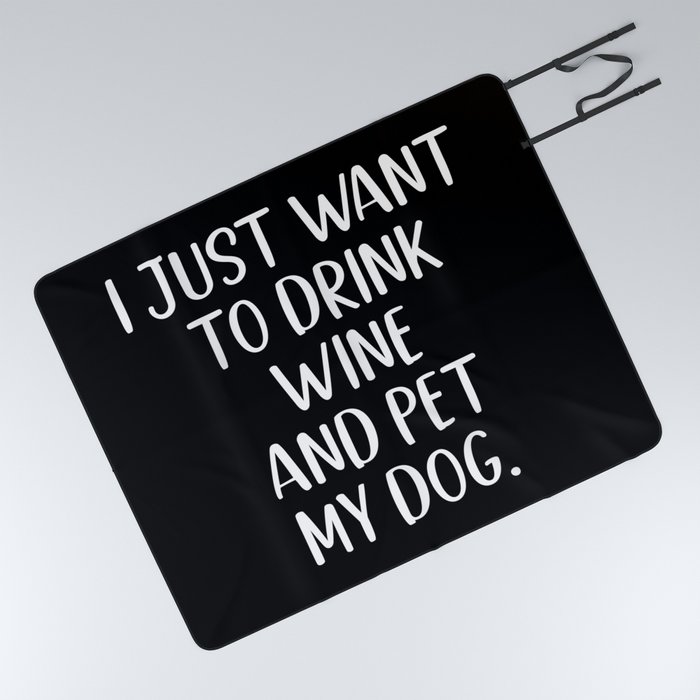 Drink Wine And Pet My Dog Picnic Blanket