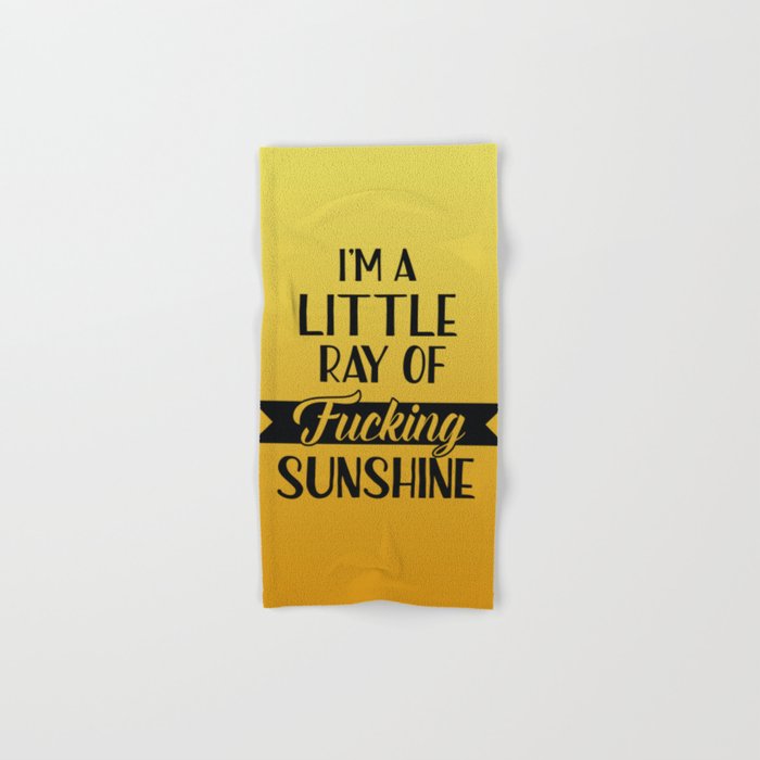 I'm A Little Ray Of Fucking Sunshine, Funny Quote Hand & Bath Towel