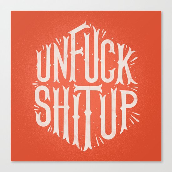 Unfuck shit up Canvas Print
