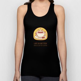 Life Is Better With A Cup Of Coffee Unisex Tank Top