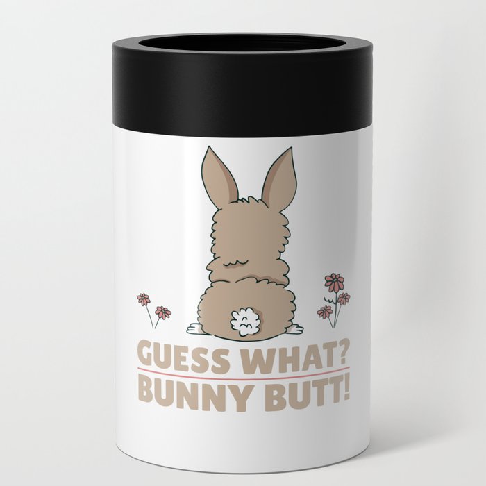 Cute Bunny - Funny Guess What? Bunny Butt! Can Cooler