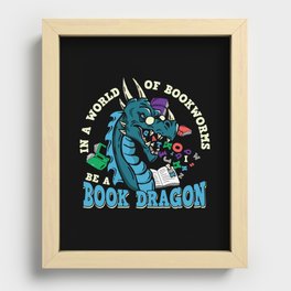 In A World Of Bookworms Be A Book Dragon Recessed Framed Print