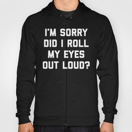 Roll My Eyes Funny Quote Hoody
