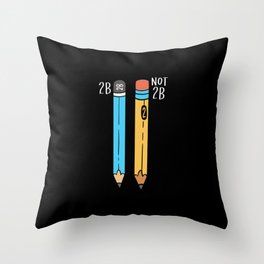 2B Or Not 2B For A Engineer graphic Throw Pillow
