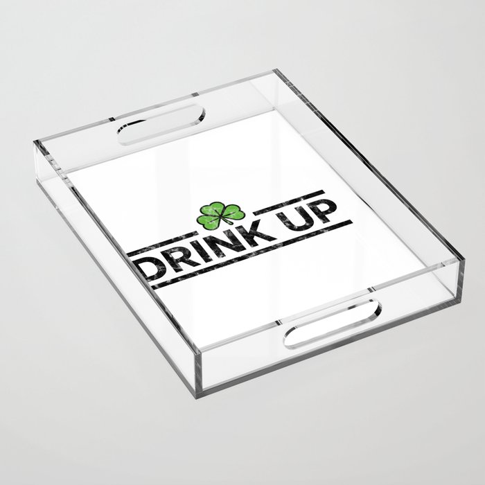 DRINK UP - Irish Designs, Qoutes, Sayings - Simple Writing With a Clover Acrylic Tray