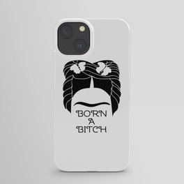 Born A Bitch black and white iPhone Case