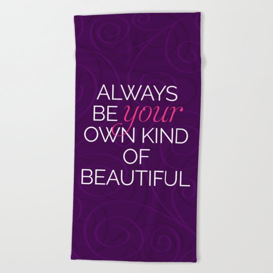 Your Own Kind Of Beautiful Quote Beach Towel