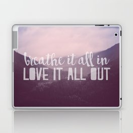 Breathe it all in, Love it all out Laptop & iPad Skin