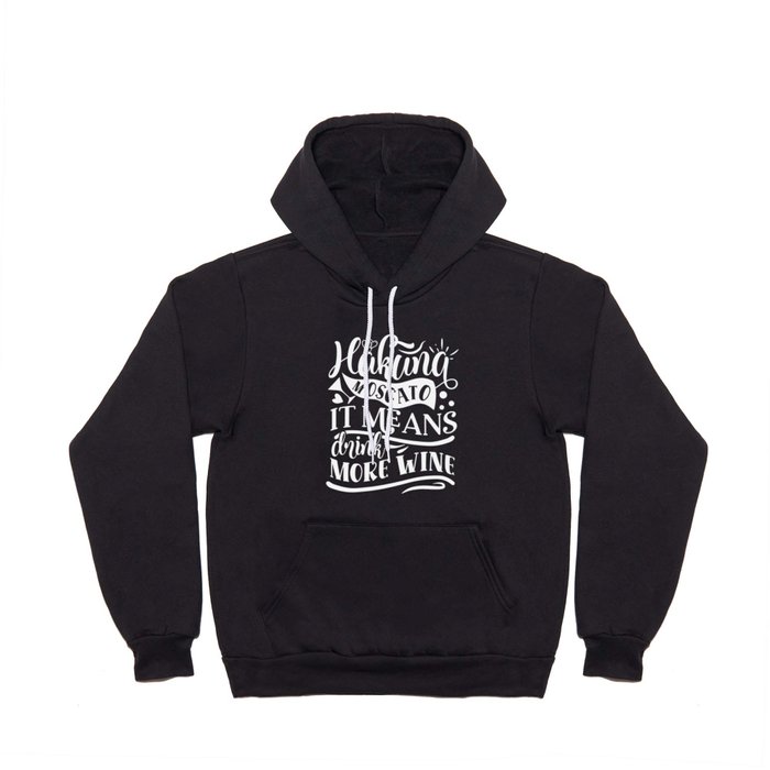 Hakuna Moscato It Means Drink More Wine Hoody