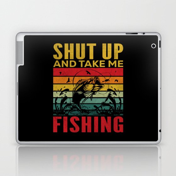Shut up and take me fishing retro Fathers day 2022 Laptop & iPad Skin