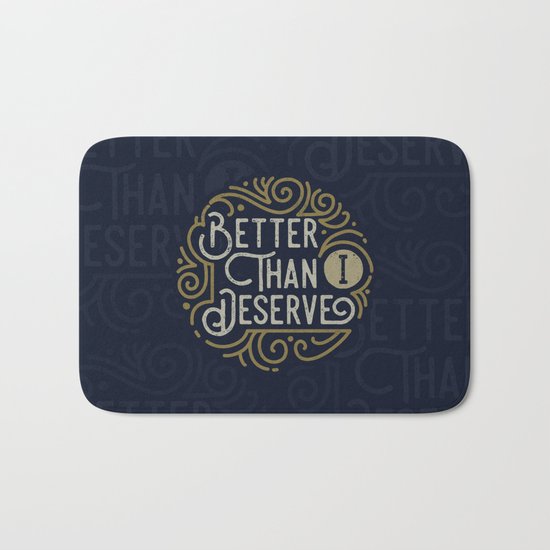 Better than i deserve Bath Mat