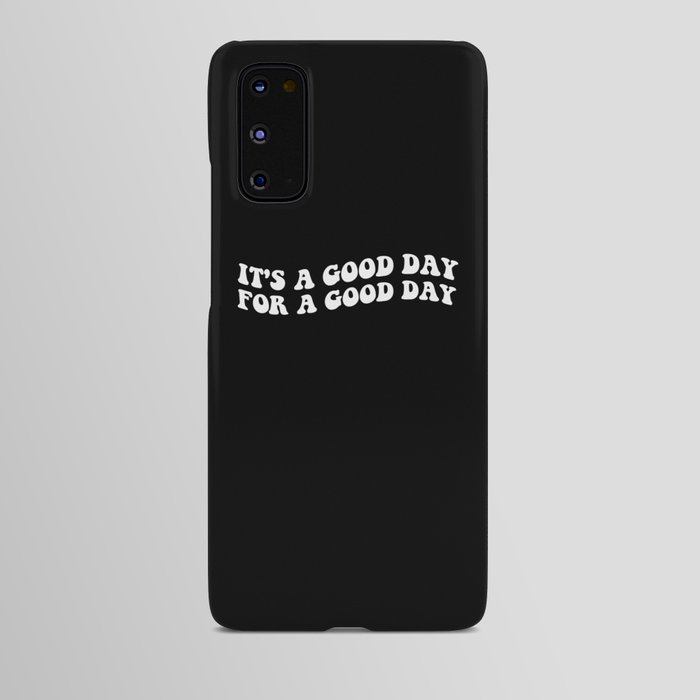 It's a Good Day to Have a Good Day Motivation Quote Android Case