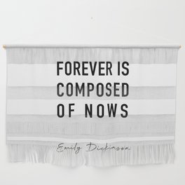 Forever Is Composed of Nows, Emily Dickinson Quote Wall Hanging
