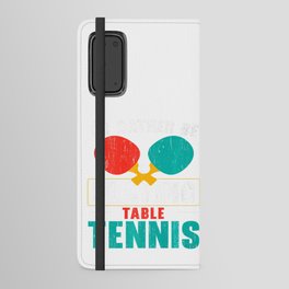 I'd Rather Be Playing Table Tennis Android Wallet Case