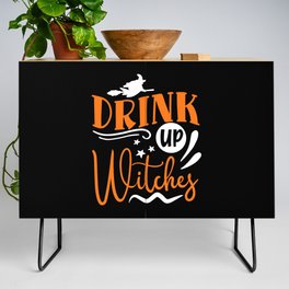 Drink Up Witches Halloween Funny Slogan Credenza