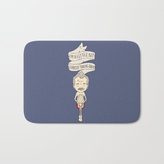 "I'm A Little Bit Lonely These Days." - Blume Bath Mat