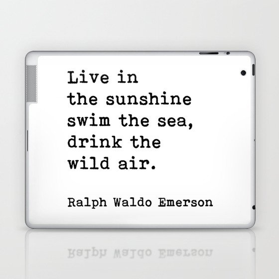 Live In The Sunshine Swim The Sea, Ralph Waldo Emerson Quote Laptop & iPad Skin