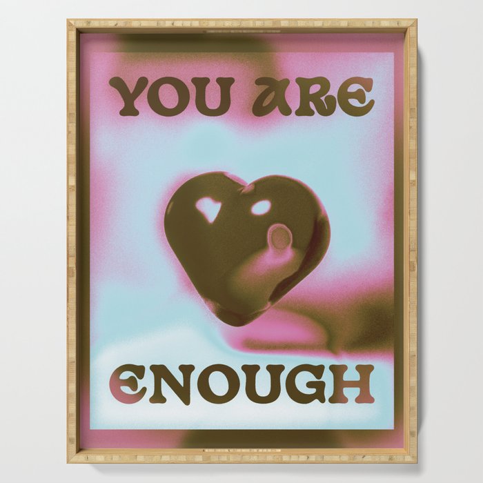 YOU ARE ENOUGH \\\\ 3d art by @puppy Serving Tray